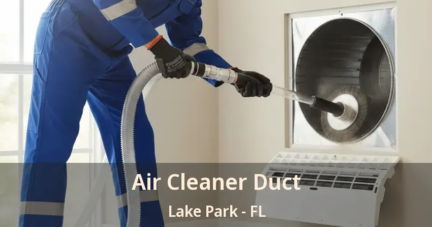 Air Cleaner Duct Lake Park - FL