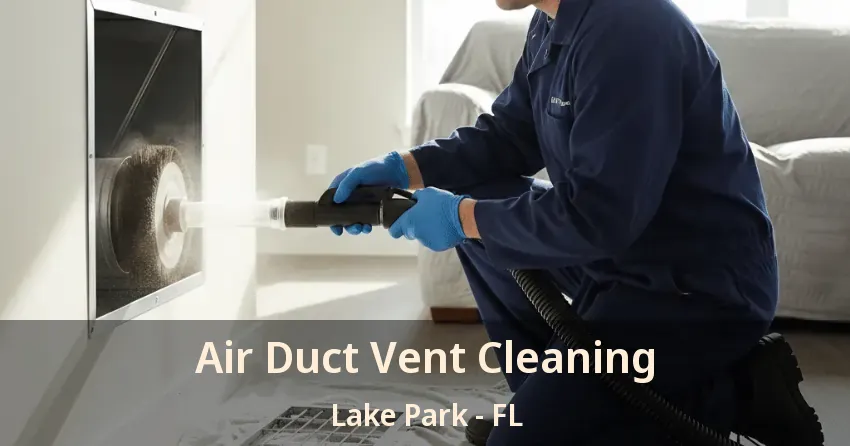 Air Duct Vent Cleaning Lake Park - FL