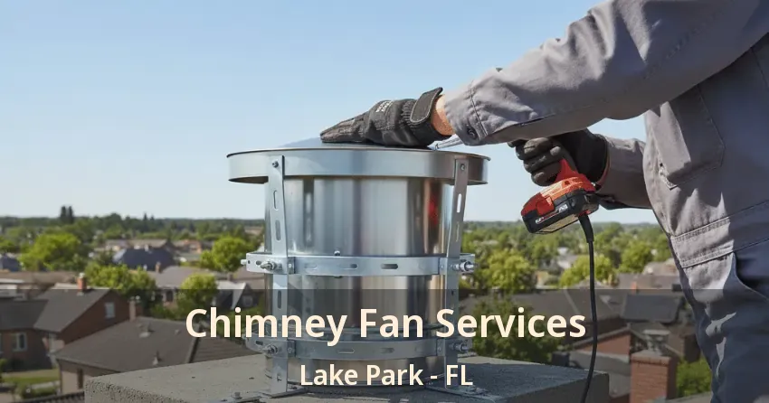 Chimney Fan Services Lake Park - FL