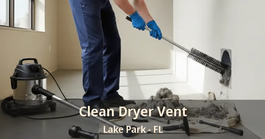 Clean Dryer Vent Lake Park - FL