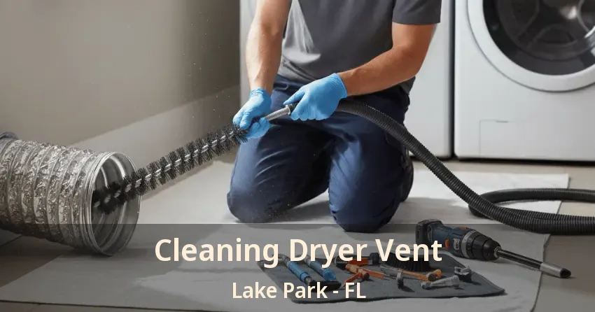 Cleaning Dryer Vent Lake Park - FL
