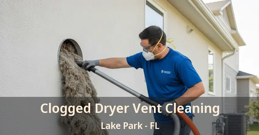 Clogged Dryer Vent Cleaning Lake Park - FL