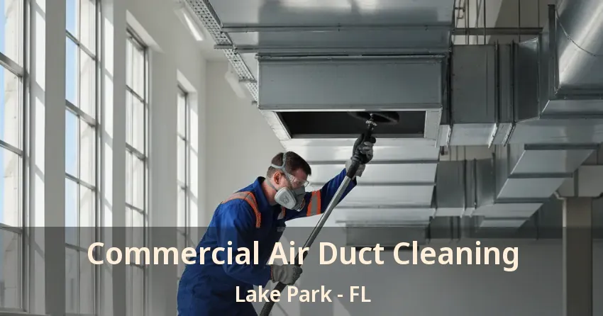 Commercial Air Duct Cleaning Lake Park - FL