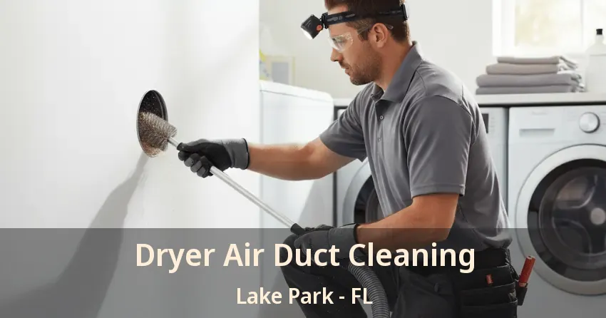Dryer Air Duct Cleaning Lake Park - FL