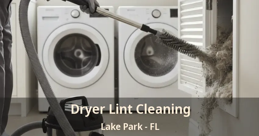 Dryer Lint Cleaning Lake Park - FL