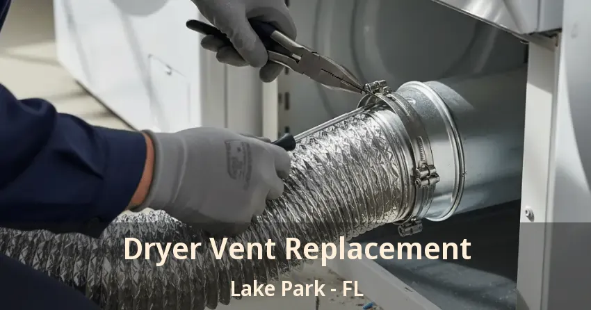 Dryer Vent Replacement Lake Park - FL