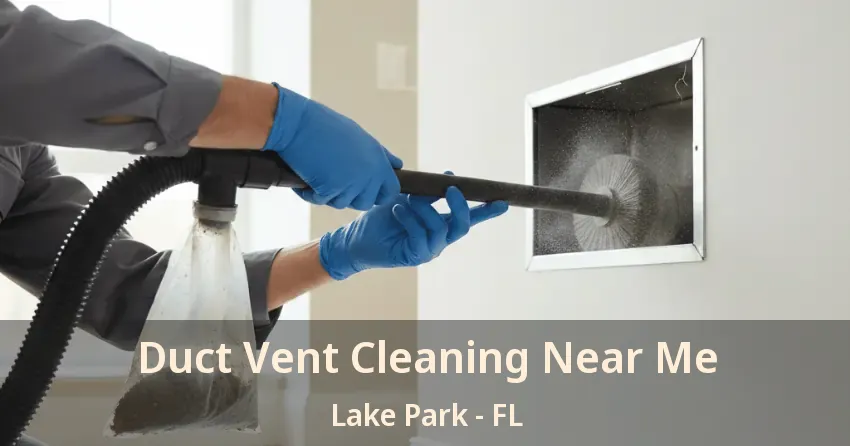 Duct Vent Cleaning Near Me Lake Park - FL