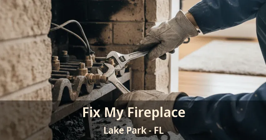 Fix My Fireplace Lake Park - FL