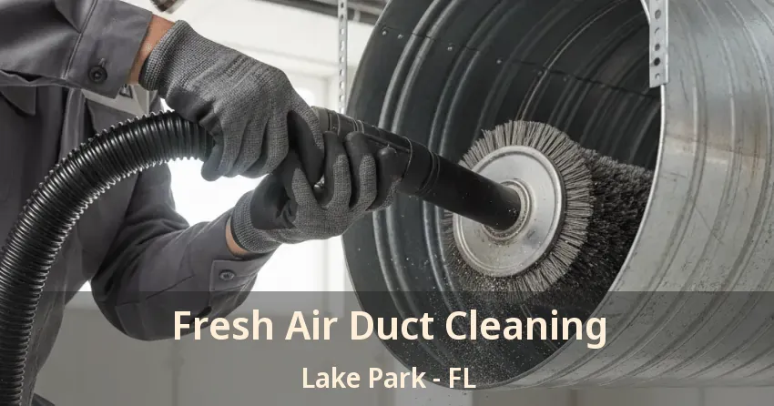 Fresh Air Duct Cleaning Lake Park - FL
