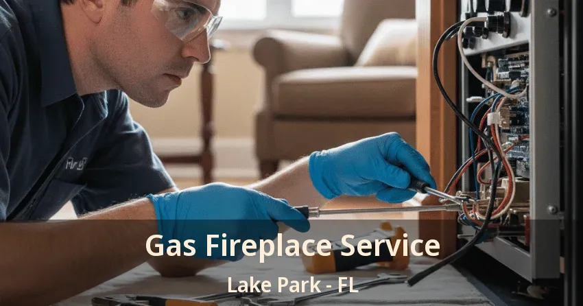 Gas Fireplace Service Lake Park - FL