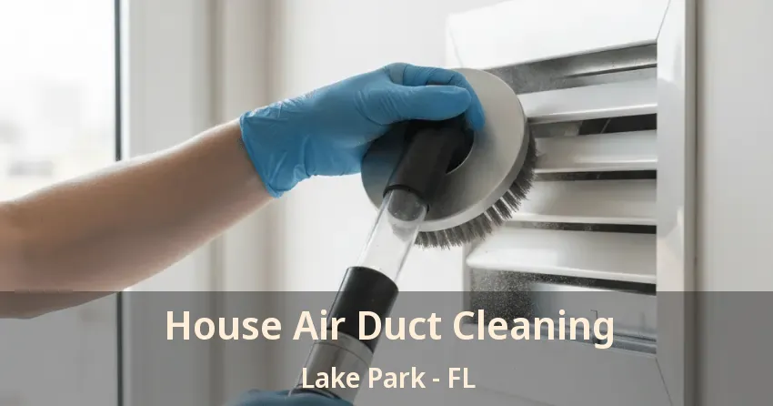 House Air Duct Cleaning Lake Park - FL