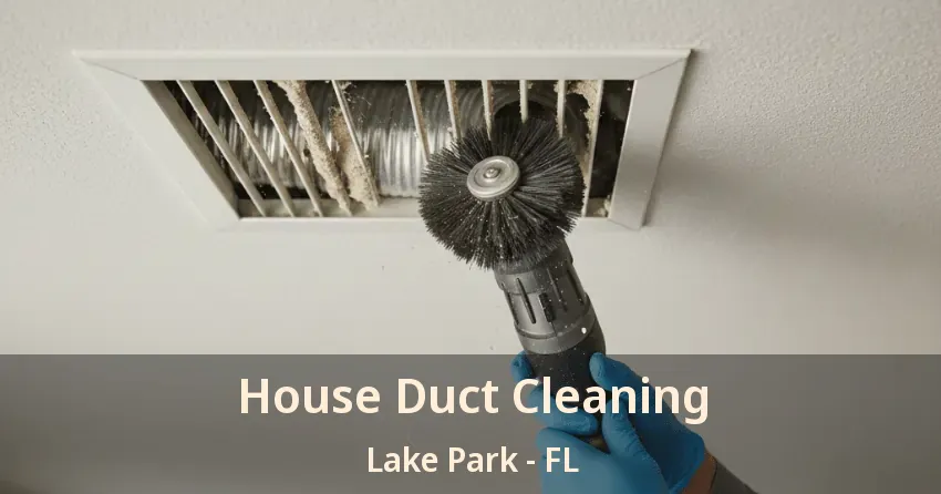 House Duct Cleaning Lake Park - FL House Duct Cleaning Lake Park - FL