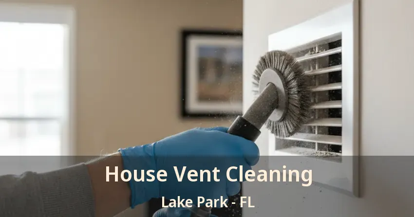 House Vent Cleaning Lake Park - FL