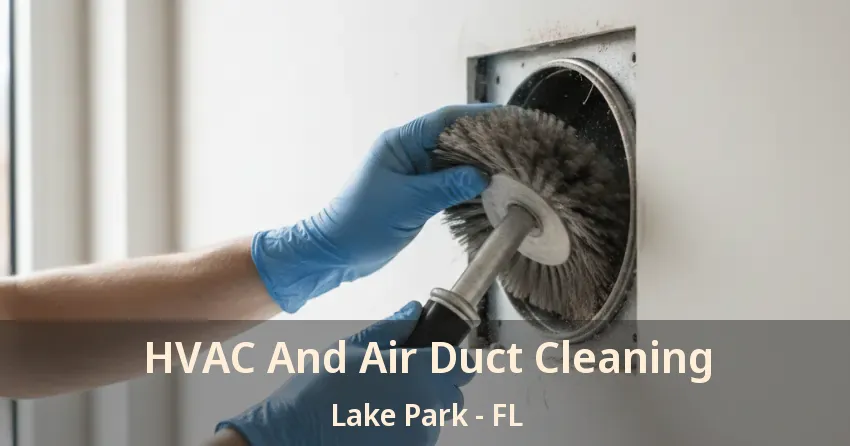 HVAC And Air Duct Cleaning Lake Park - FL