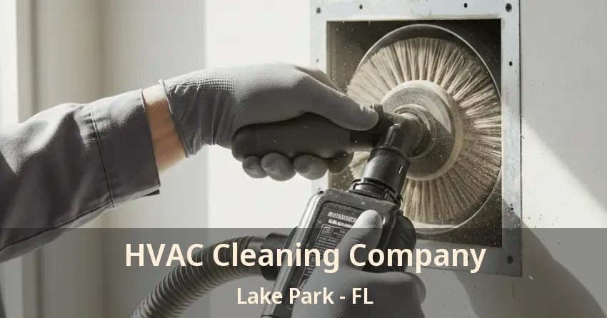 HVAC Cleaning Company Lake Park - FL HVAC Cleaning Company Lake Park - FL