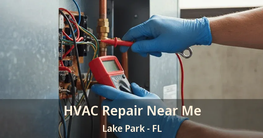 HVAC Repair Near Me Lake Park - FL