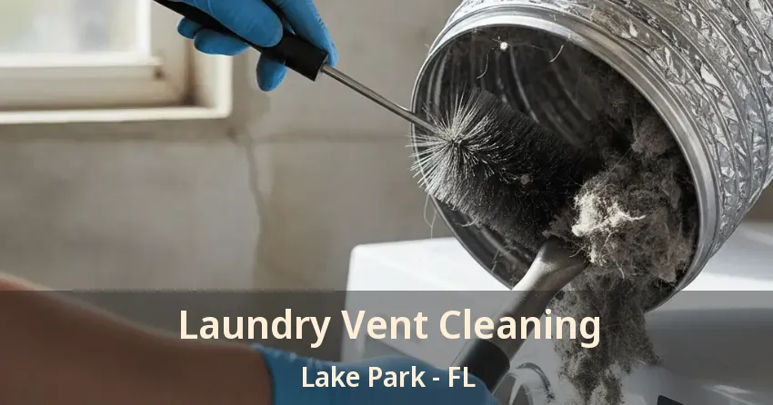 Laundry Vent Cleaning Lake Park - FL
