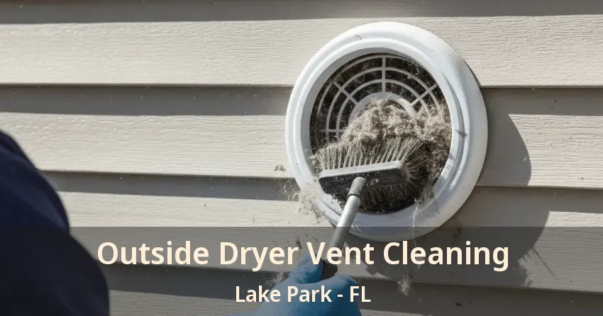 Outside Dryer Vent Cleaning Lake Park - FL