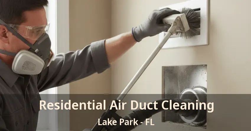 Residential Air Duct Cleaning Lake Park - FL