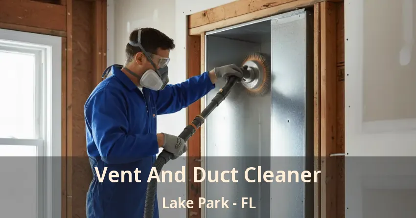 Vent And Duct Cleaner Lake Park - FL