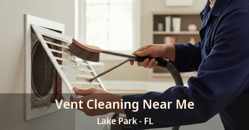 Vent Cleaning Near Me Lake Park - FL