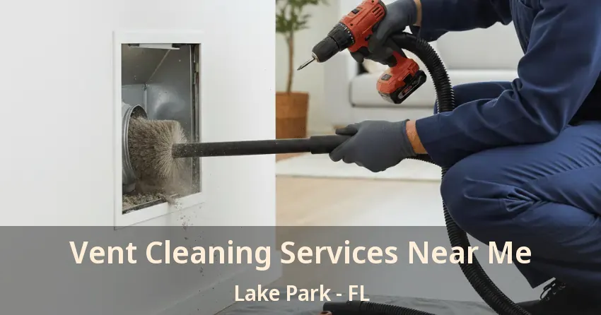 Vent Cleaning Services Near Me Lake Park - FL