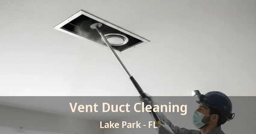 Vent Duct Cleaning Lake Park - FL