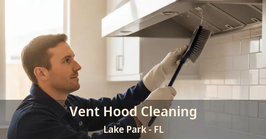 Vent Hood Cleaning Lake Park - FL